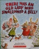   There Was an Old Lady Who Swallowed a Bell!  