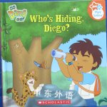 Go Diego Go! Who is hiding, Diego? Sarah Albee