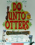 Do Unto Otters: A Book About Manners Laurie Keller