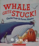 Whale Gets Stuck! Karen Hayles
