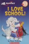Noodles: I Love School! Scholastic Reader Level 1 Hans Wilhelm
