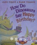 How Do Dinosaurs Say Happy Birthday? Jane Yolen