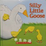 Silly Little Goose! Nancy Tafuri