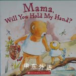 Mama, Will You Hold My Hand? Anna Pignataro