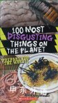 100 Most Disgusting Things on the Planet Anna Claybourne