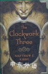 The Clockwork Three Matthew J. Kirby