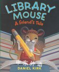 Library Mouse: A Friend's Tale Daniel Kirk