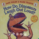 How Do Dinosaurs Laugh Out Loud? Jane Yolen