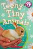 Teeny Tiny Animals Scholastic Reader Level 2