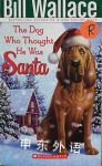 The Dog Who Thought He Was Santa Bill Wallace