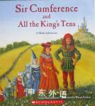Sir Cumference and All the King's Tens: A Math Adventure Cindy Neuschwander