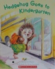 Hedgehog Goes to Kindergarten