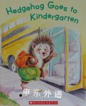 Hedgehog Goes to Kindergarten Lynne Marie