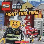 Lego City: Fight This Fire! Michael Anthony Steele