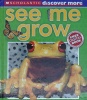 See Me Grow (Scholastic Discover More)