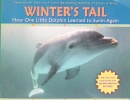 Winter's Tail: How One Little Dolphin Learned to Swim Again