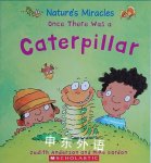 Nature miracles: Once there was a caterpillar Judith Anderson and Mike Gordon