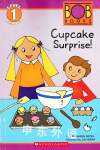 Scholastic Reader Level 1: BOB Books: Cupcake Surprise! Lynn Maslen Kertell
