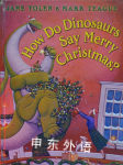 How Do Dinosaurs Say Merry Christmas? Jane Yolen