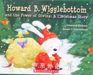 Howard B. Wigglebottom and the Power of Giving: A Christmas Story Howard Binkow