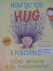 How Do You Hug a Porcupine