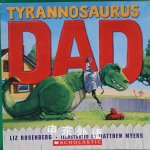Tyrannosaurus Dad Liz Rosenberg