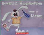 Howard B. Wigglebottom Learns to Listen Susan F. Binklow, Howard; Cornelison