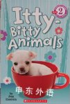 Scholastic Reader Level 2: Itty-Bitty Animals Joan Emerson