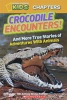 National Geographic Kids Chapters: Crocodile Encounters!