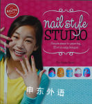 Nail Style Studio: Simple Steps to Painting 25 Stunning Designs Klutz Eva Steele-Saccio