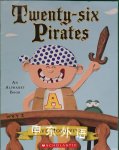 Twenty Six Pirates: An Alphabet Book Dave Horowitz