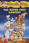 Geronimo Stilton #58: the Super Chef Contest Geronimo Stilton