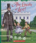 Abe Lincoln at Last! (Magic Tree House, Book #47) Mary Pope Osborne