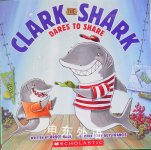 Clark the Shark Dares to Share Bruce Hale