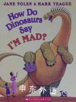 How Do Dinosaurs Say I'm Mad? Jane Yolen