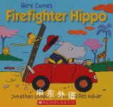 Here Comes Firefighter Hippo Jonathan London