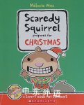 Scaredy Squirrel Prepares for Christmas: A Safety Guide for Scaredies Melanie Watt
