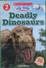 Deadly Dinosaurs (Scholastic Reader, Level 2: Icky Sticky Readers)