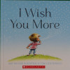 I wish you more