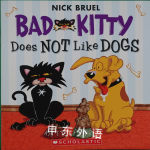 Bad Kitty: Bad Kitty Does Not Like Dogs Nick Bruel