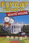 Fly Guy Presents: The White House (Scholastic Reader, Level 2) Tedd Arnold