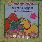 Martha Says It with Flowers (Martha Speaks) Peter K. Hirsch