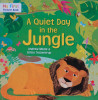 My First Picture Book A Quiet Day in the Jungle