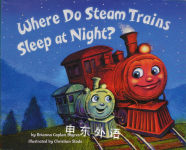 Where Do Steam Trains Sleep at Night?  Brianna Caplan Sayres