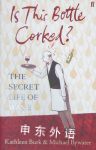 Is This Bottle Corked? The Secret Life of Wine Michael Bywater