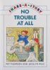 No Trouble at All Share-a-story