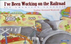 I've Been Working On The Railroad An American Classic NADINE BERNARD WESTCOTT