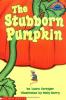 The Stubborn Pumpkin Hello Reader Level 3