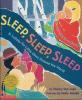 Sleep, Sleep, Sleep: A lullaby for little ones around the world