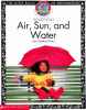 Air Sun and Water: How Weather Works Scholastic Science Place Developed in Cooperation with The 